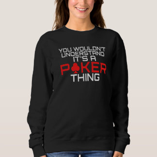 You wouldnt understand its a Poker thing funny Pok T Shirt