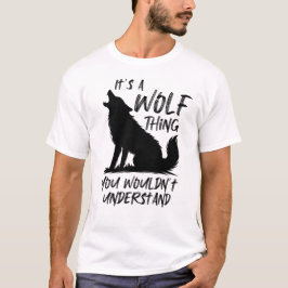 You Wouldn't Understand, Wolf Lover  T Shirt