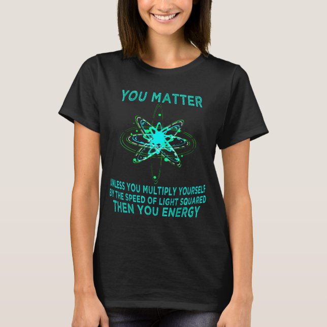 You You Energy Funny Physicist Physics Lover  T Shirt (Framsida)