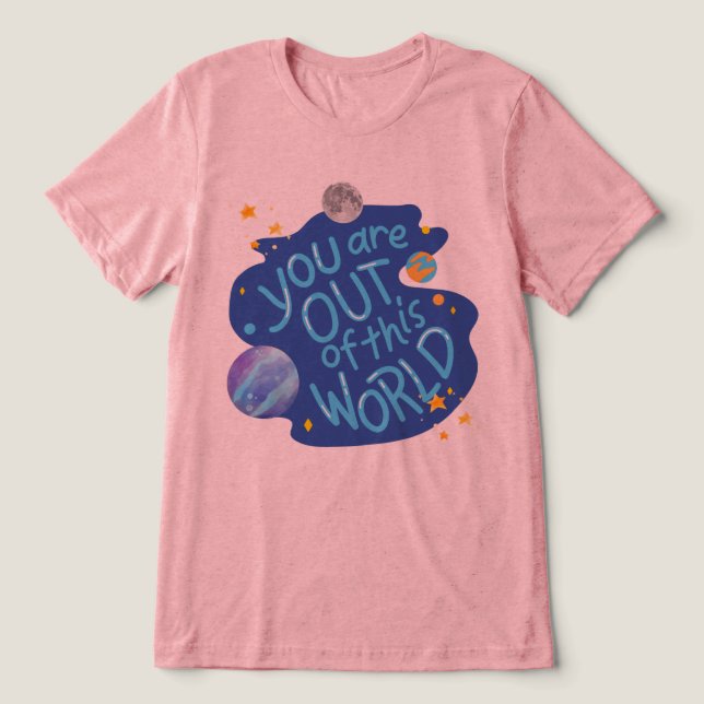 #YouAreOutOfThisWorldT-Shirt T Shirt (Design Framsida)