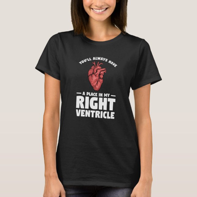 You'll Always Have A Place In My Right Ventricle P T Shirt (Framsida)