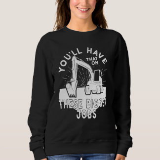 You'll Have That On These Bigger Jobs 5 T Shirt