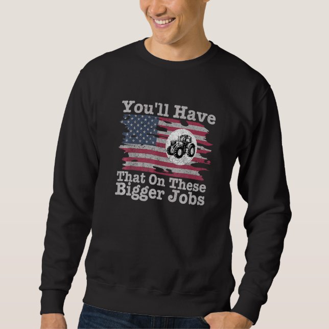 You'll Have That On These Bigger Jobs Flag America Lång Ärmad Tröja (Framsida)