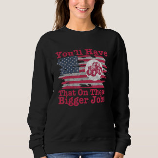 You'll Have That On These Bigger Jobs Flag America T Shirt