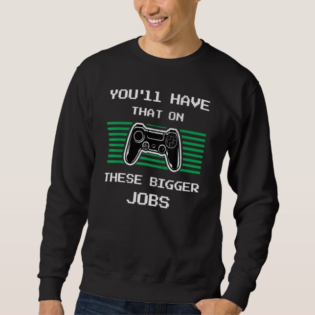 You'll Have That On These Bigger Jobs retroGaming Lång Ärmad Tröja (Framsida)