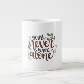 You'll Never Walk Alone – Comforting Hand-Lettered Jumbo Mugg