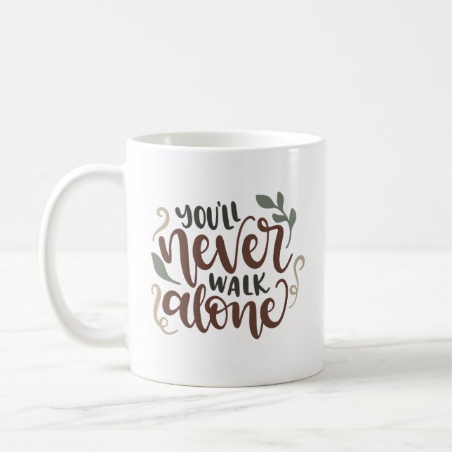 You'll Never Walk Alone – Comforting Hand-Lettered Kaffemugg (Vänster)