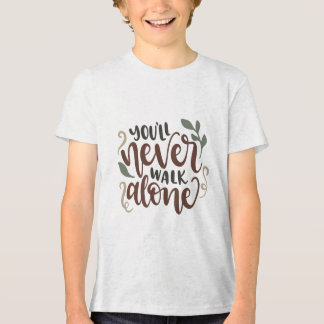 You'll Never Walk Alone – Comforting Hand-Lettered T Shirt