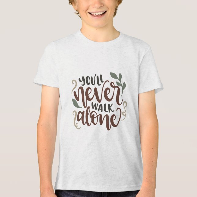 You'll Never Walk Alone – Comforting Hand-Lettered T Shirt (Framsida)