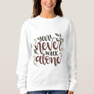 You'll Never Walk Alone – Comforting Hand-Lettered T Shirt