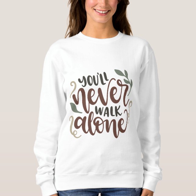 You'll Never Walk Alone – Comforting Hand-Lettered T Shirt (Framsida)