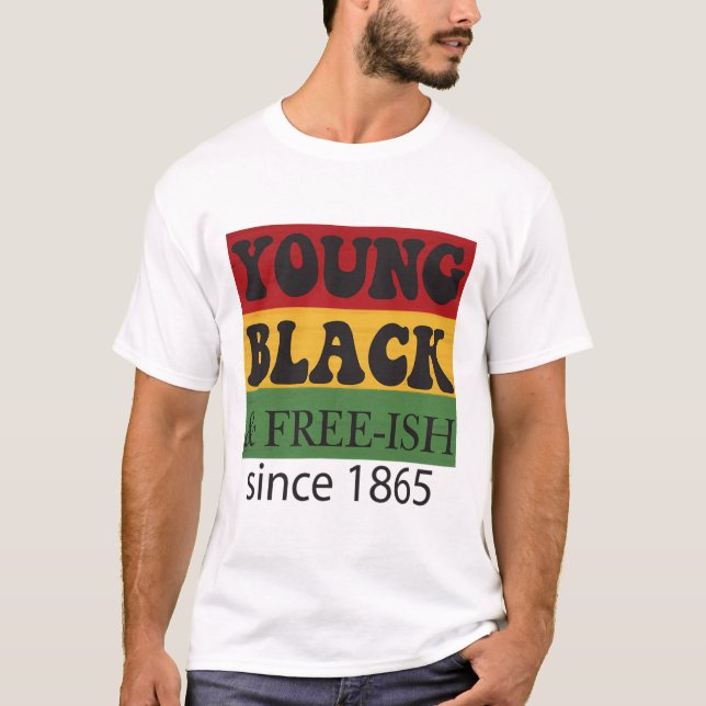 Young Black Free-ish Since 1865 Black History Mont T Shirt (Framsida)