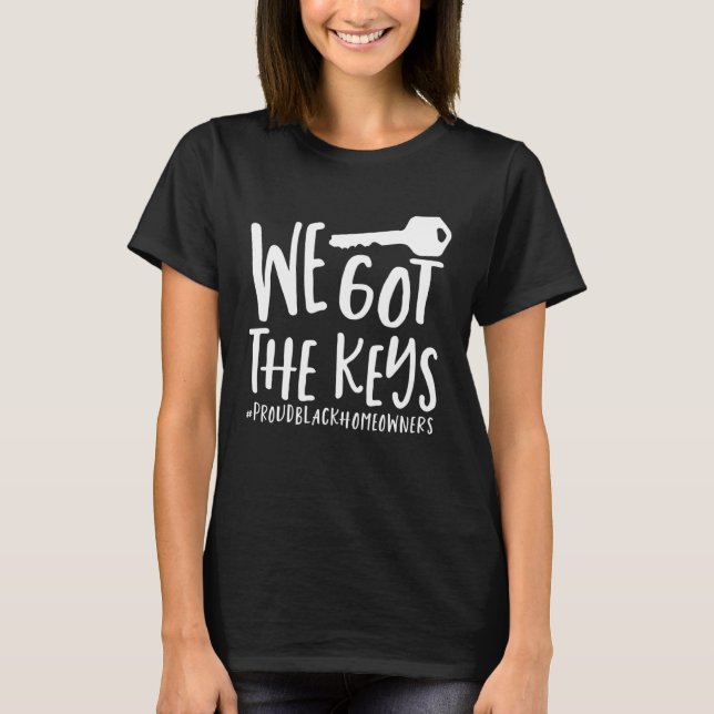 Young Black Homeowner House Owner Vi Har Nycklar T Shirt (Framsida)