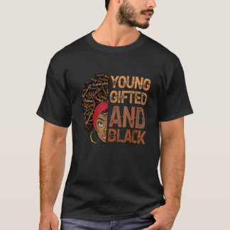 Young ed and Black Girl Melanin Women Girls Kids T Shirt