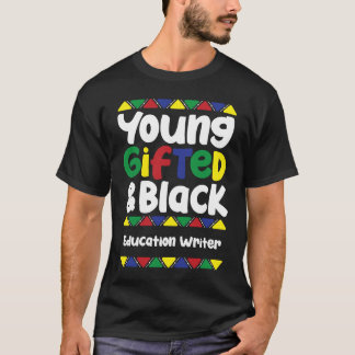 Young ed & Black History Month Education Writer T Shirt