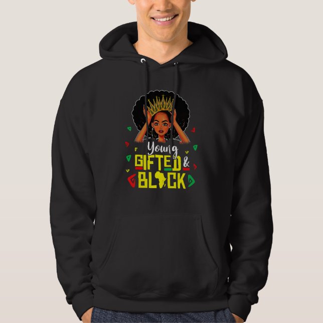Young Gifted And Black Girl Funny Melanin Queen Gi Hoodie (Framsida)