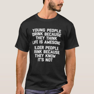 Young People vs Older People   Saying Drunk Drinki T Shirt