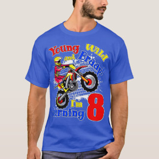 Young Wild and Braap Im Turning 8 Boy Motocross T Shirt