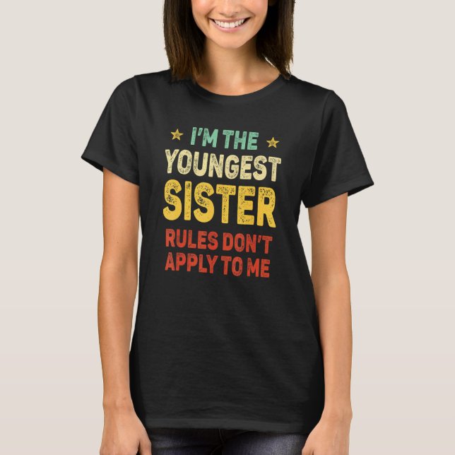 Youngest Sister I Make The Rules Sister Matching T Shirt (Framsida)