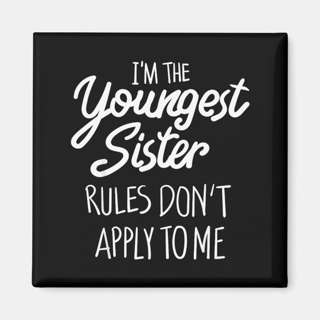 Youngest Sister Shirt Rules Don't Apply To Me Funn Magnet (Framsidan)