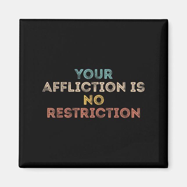 Your Affliction Is No Restriction Funny Motivation Magnet (Framsidan)