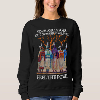 Your Ancestors Out Number Your Fear Native America T Shirt