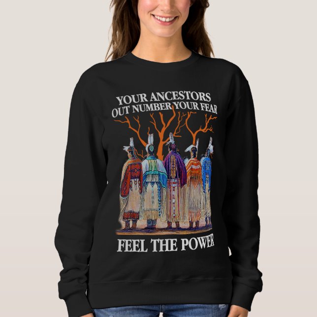 Your Ancestors Out Number Your Fear Native America T Shirt (Framsida)