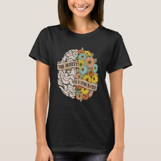 Your Anciety is a lying Brain Flowers Health Brain T Shirt