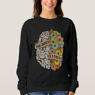 Your Anciety is a lying Brain Flowers Health Brain T Shirt