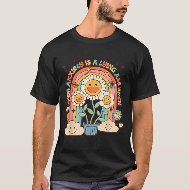 Your Anxiety Is A Lying Motivation Groovy Flower  T Shirt (Framsida)