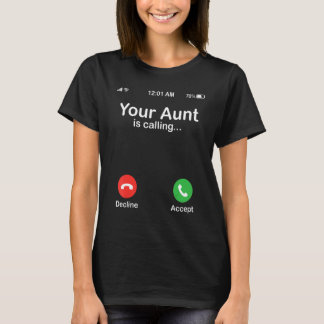 Your Aunt Is Calling Decline Or Accept Happy Niece T Shirt