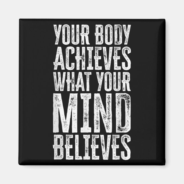 Your Body Achieves What Your Mind Believes Motivat Magnet (Framsidan)