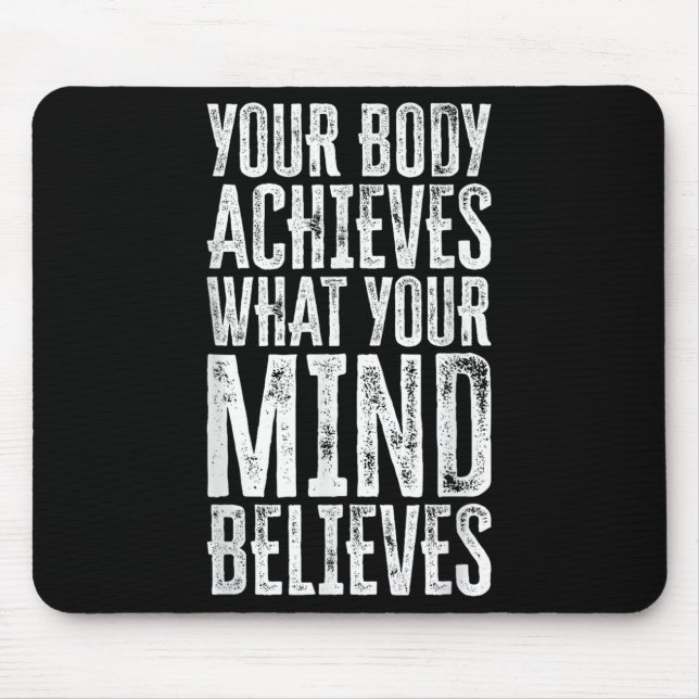 Your Body Achieves What Your Mind Believes Motivat Musmatta (Framsidan)
