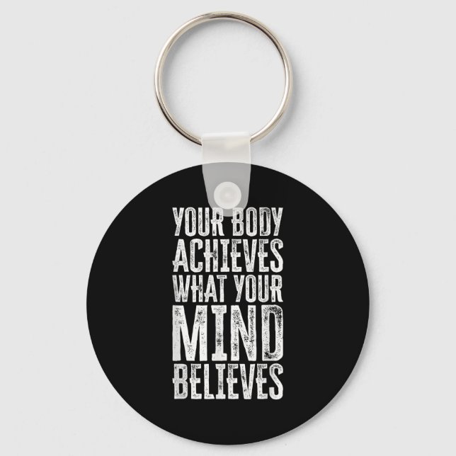 Your Body Achieves What Your Mind Believes Motivat Nyckelring (Framsida)