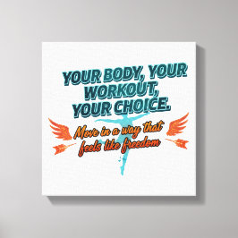 Your Body Your Workout Your Choice Canvastryck