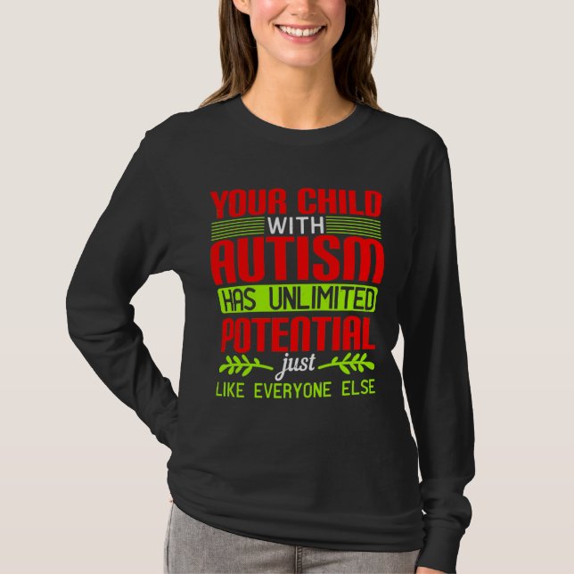 Your Child With Autism Has Unlimited Potential Jus T Shirt (Framsida)