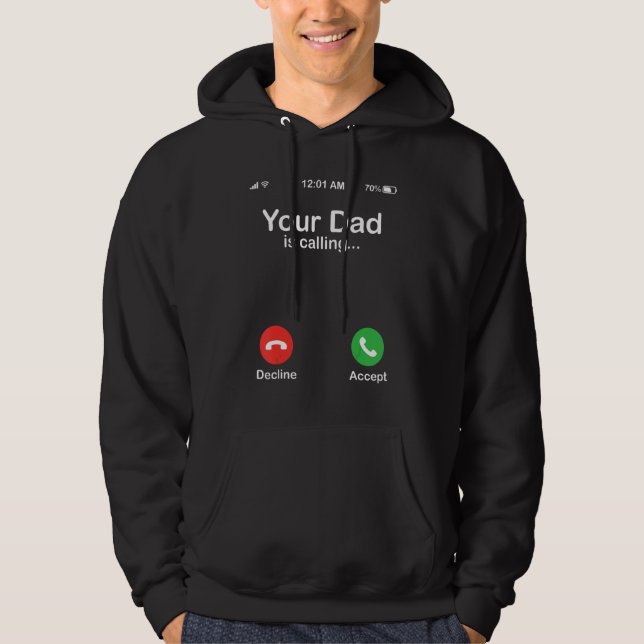 Your Dad Is Calling Decline Or Accept Happy Father Hoodie (Framsida)