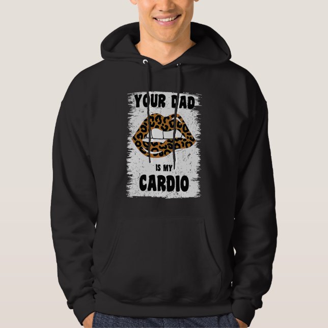 Your Dad Is My Cardio Leopard Lips Workout Hot Dad Hoodie (Framsida)