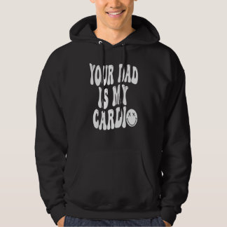 Your Dad Is My Cardio Women Girls Hoodie