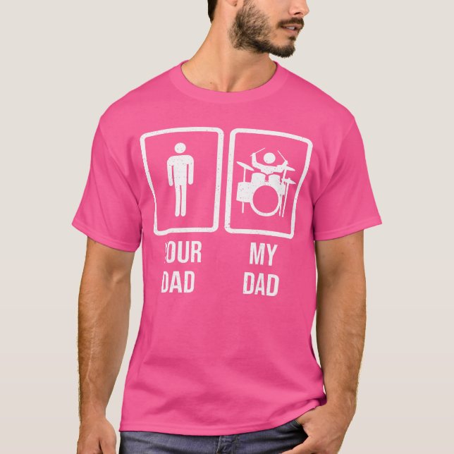Your Dad My Dad Drummer Drum Player Father friends T Shirt (Framsida)
