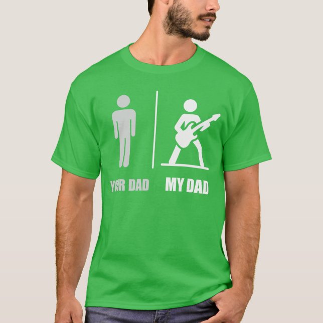 Your Dad My Dad Guitar Funny Rock Music Player Gui T Shirt (Framsida)