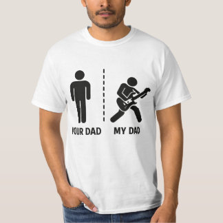 Your Dad My Dad  T Shirt