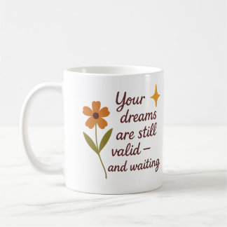 Your dreams are still valid and waiting - Mug Kaffemugg