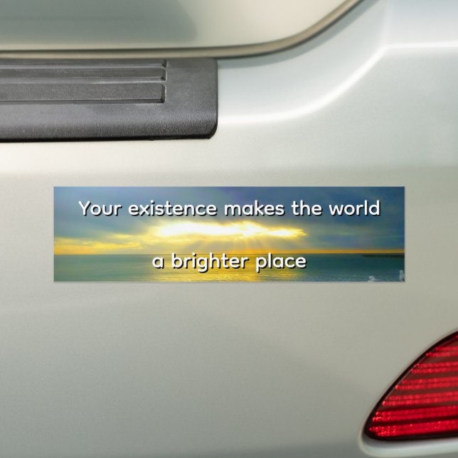 "Your Existence Makes the World a Brighter Place" Bildekal (På Bil)
