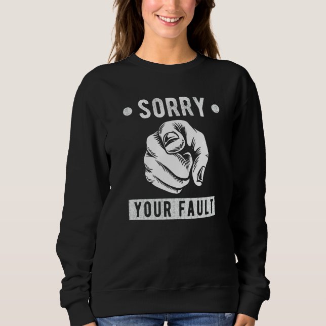 Your Fault  Saying  Sorry Your Fault T Shirt (Framsida)