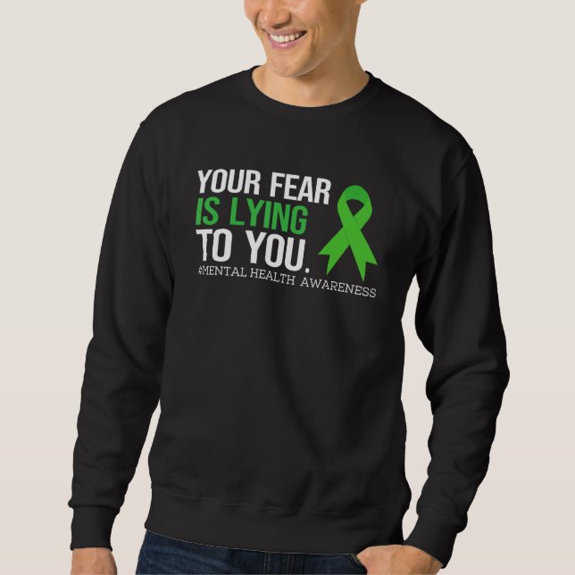 Your Fear Is Lying to you Shirt Mental Health Awar Lång Ärmad Tröja (Framsida)