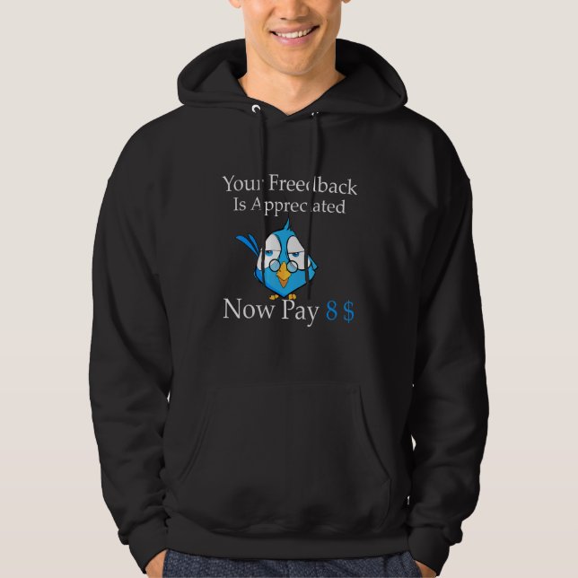Your feedback is appreciated now pay 8 1 hoodie (Framsida)