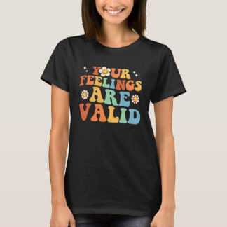 Your Feelings Are Valid Cute Retro Mental Health A T Shirt