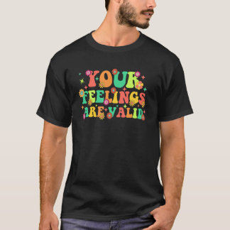 Your Feelings Are Valid Cute Retro Mental Health A T Shirt