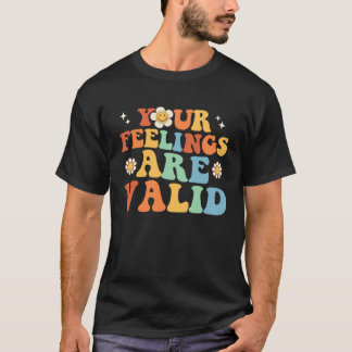 Your Feelings Are Valid Cute Retro Mental Health A T Shirt